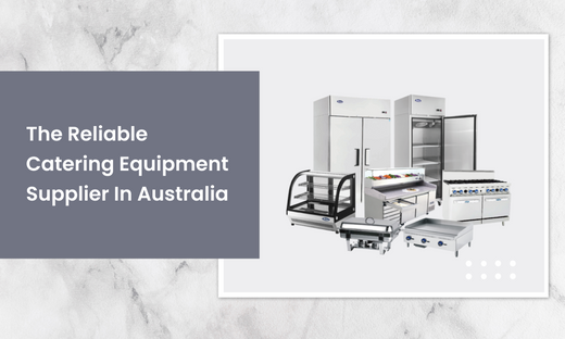 Tips To Find The Reliable Catering Equipment Supplier In Australia